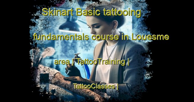 Skinart Basic tattooing fundamentals course in Louesme area | TattooTraining | TattooClasses | SkinartTraining-France